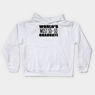 World's Most So-so Graduate Kids Hoodie